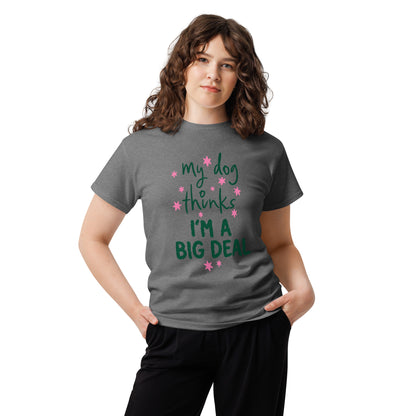 My Dog Thinks I'm a Big Deal Tee – view 9