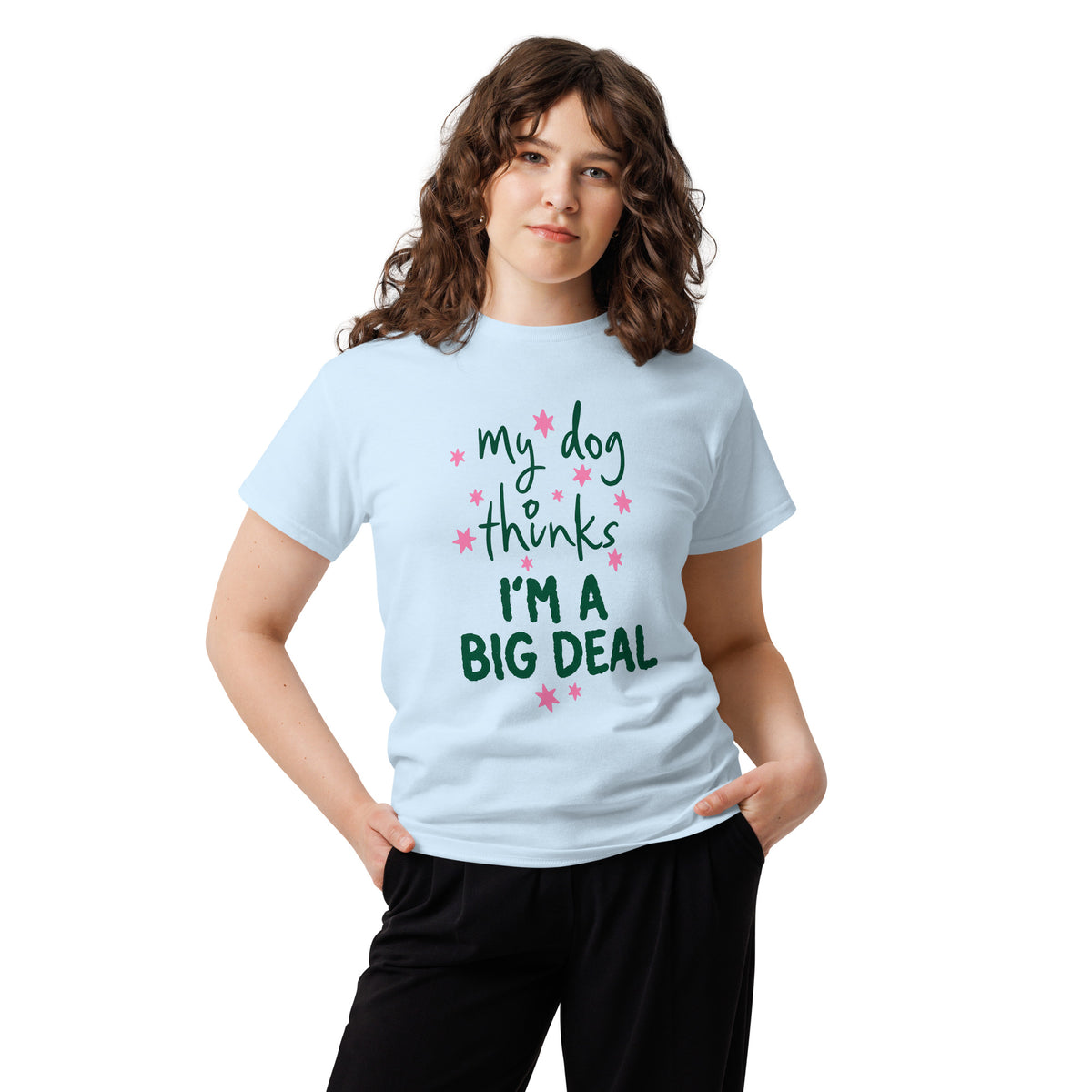 My Dog Thinks I'm a Big Deal Tee – view 12
