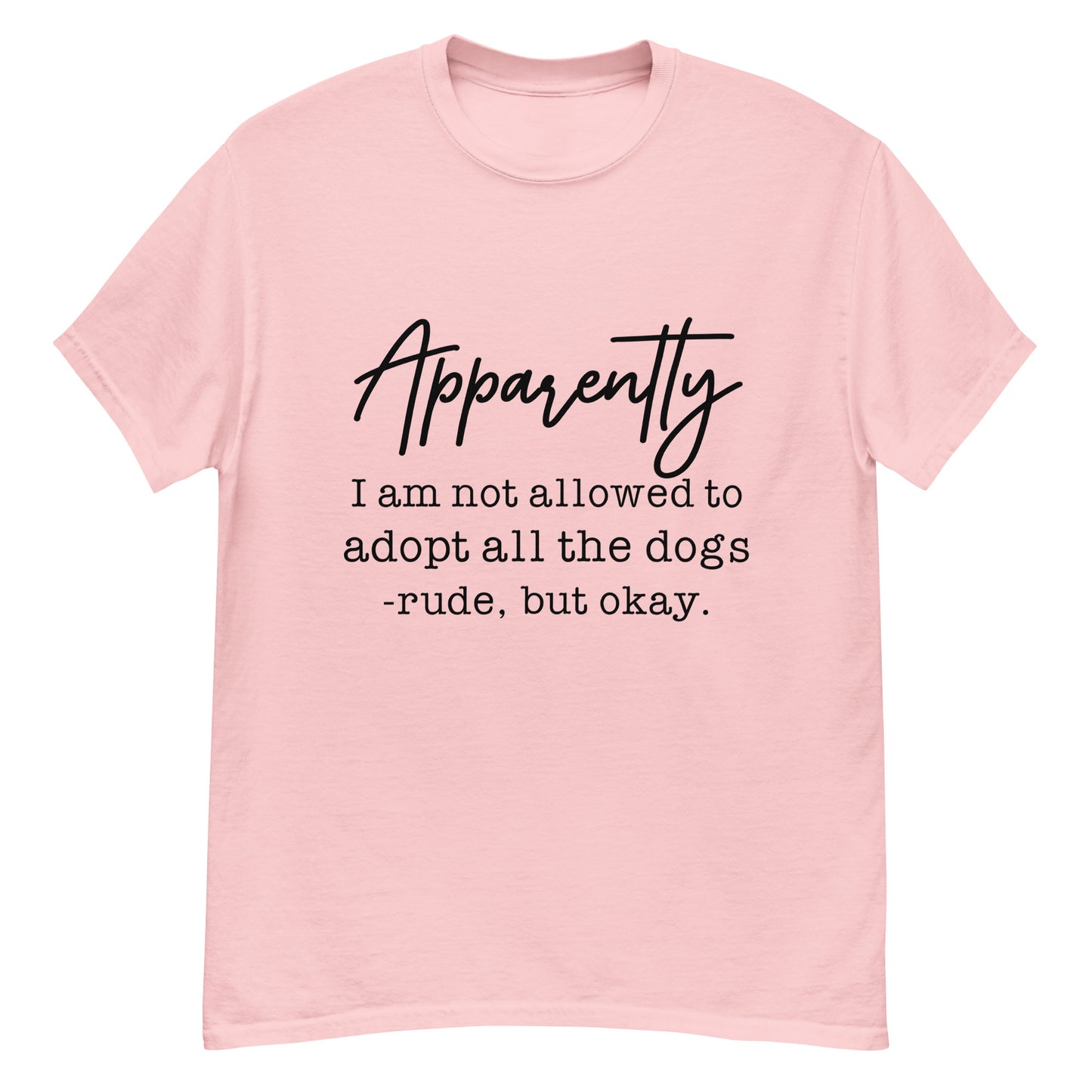 Apparently I Can't Adopt All the Dogs tee in Light Pink, front view