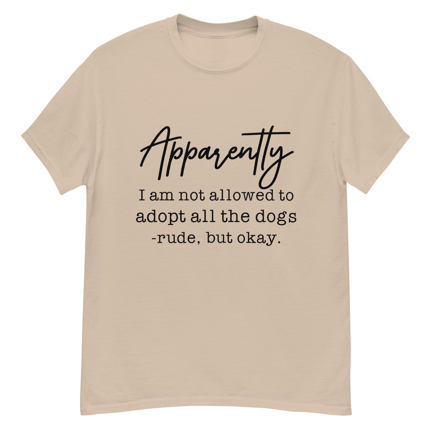 Apparently I Can't Adopt All the Dogs tee in Sand, front view
