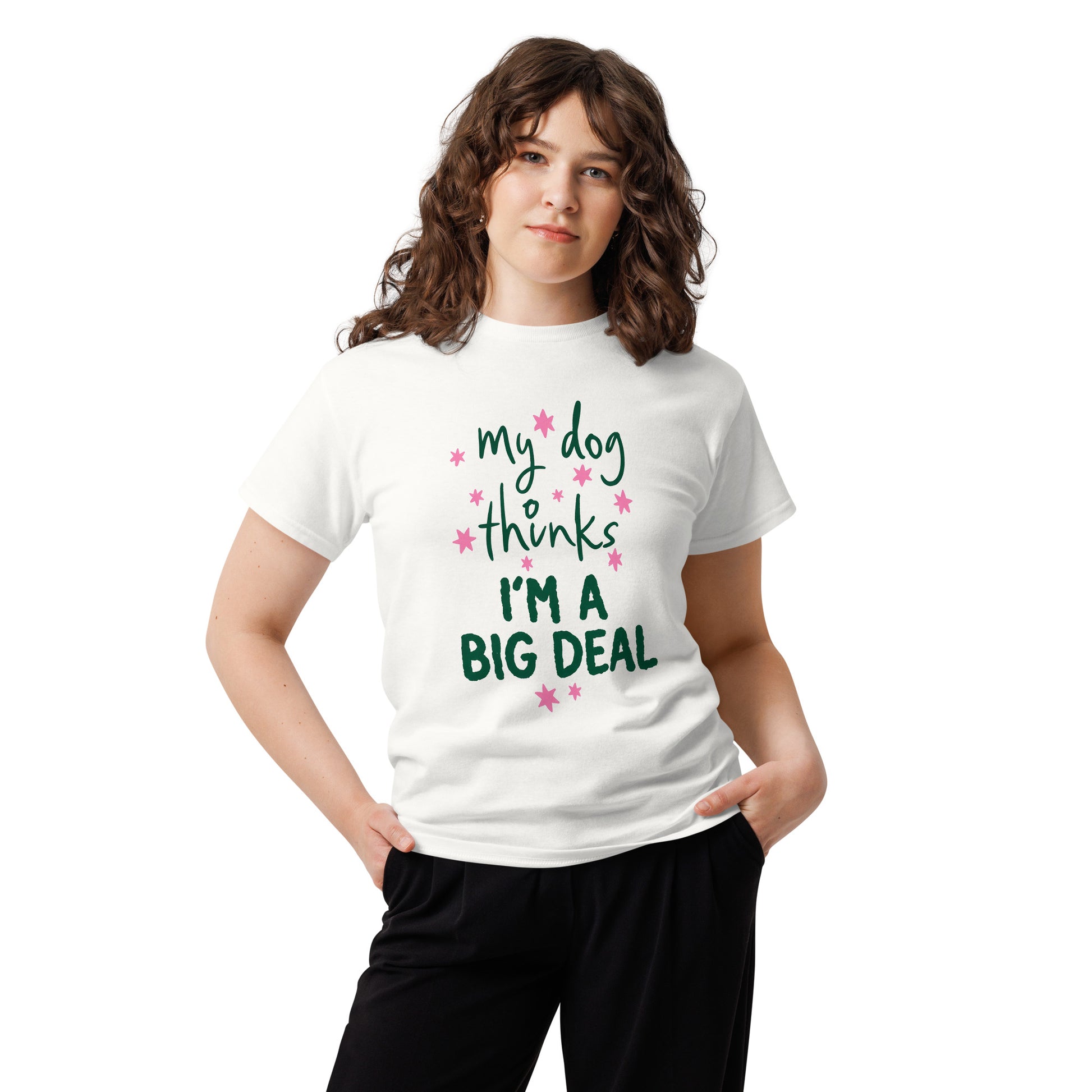 My Dog Thinks I'm a Big Deal Tee – view 14