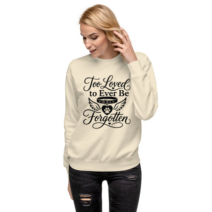 Too Loved to Ever Be Forgotten pet memorial sweatshirt in Bone, front view