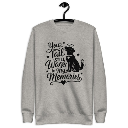 Your Tail Still Wags in My Memories dog memorial sweatshirt in Carbon Grey, front view