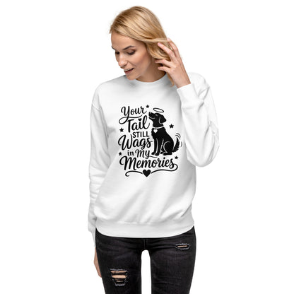 Your Tail Still Wags in My Memories dog memorial sweatshirt in White, front view