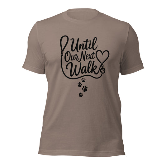 Until Our Next Walk dog memorial tee, for dog parents, in Pebble, front view